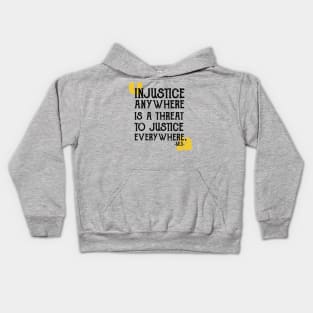 injustice anywhere is a threat to justice everywhere Kids Hoodie